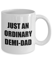 Load image into Gallery viewer, Just An Ordinary Demi Dad Mug Funny Gift Idea for Novelty Gag Coffee Tea Cup-[style]