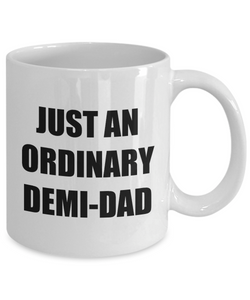 Just An Ordinary Demi Dad Mug Funny Gift Idea for Novelty Gag Coffee Tea Cup-[style]