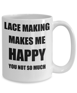Lace Making Mug Lover Fan Funny Gift Idea Hobby Novelty Gag Coffee Tea Cup Makes Me Happy-Coffee Mug