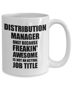 Distribution Manager Mug Freaking Awesome Funny Gift Idea for Coworker Employee Office Gag Job Title Joke Tea Cup-Coffee Mug