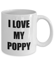 Load image into Gallery viewer, I Love My Poppy Mug Funny Gift Idea Novelty Gag Coffee Tea Cup-[style]