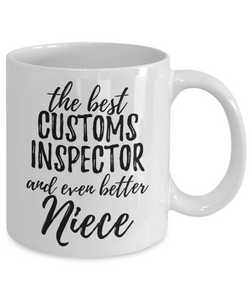 Customs Inspector Niece Funny Gift Idea for Nieces Coffee Mug The Best And Even Better Tea Cup-Coffee Mug