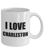Load image into Gallery viewer, I Love Charleston Mug Funny Gift Idea Novelty Gag Coffee Tea Cup-[style]