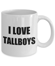 Load image into Gallery viewer, I Love Tallboys Mug Funny Gift Idea Novelty Gag Coffee Tea Cup-Coffee Mug