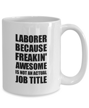 Load image into Gallery viewer, Laborer Mug Freaking Awesome Funny Gift Idea for Coworker Employee Office Gag Job Title Joke Coffee Tea Cup-Coffee Mug