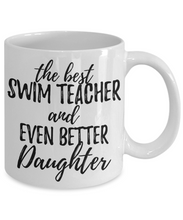 Load image into Gallery viewer, Swim Teacher Daughter Funny Gift Idea for Girl Coffee Mug The Best And Even Better Tea Cup-Coffee Mug