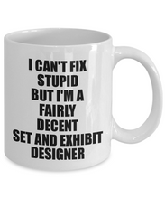 Load image into Gallery viewer, Set And Exhibit Designer Mug I Can&#39;t Fix Stupid Funny Gift Idea for Coworker Fellow Worker Gag Workmate Joke Fairly Decent Coffee Tea Cup-Coffee Mug