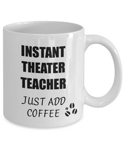 Theater Teacher Mug Instant Just Add Coffee Funny Gift Idea for Corworker Present Workplace Joke Office Tea Cup-Coffee Mug