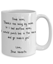 Load image into Gallery viewer, Mom Mug Dear Funny Gift Idea For My Novelty Gag Coffee Tea Cup Punch In the Face-Coffee Mug