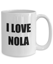 Load image into Gallery viewer, I Love Nola Mug Funny Gift Idea Novelty Gag Coffee Tea Cup-[style]