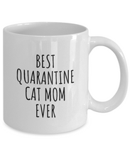 Load image into Gallery viewer, Best Quarantine Cat Mom Ever Mug Funny Pandemic Gift Quarantine Joke Self Isolation Gag Coffee Tea Cup-Coffee Mug