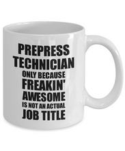 Load image into Gallery viewer, Prepress Technician Mug Freaking Awesome Funny Gift Idea for Coworker Employee Office Gag Job Title Joke Tea Cup-Coffee Mug