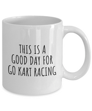 Load image into Gallery viewer, This Is A Good Day For Go Kart Racing Mug Funny Gift Idea Hobby Lover Quote Fan Present Coffee Tea Cup-Coffee Mug