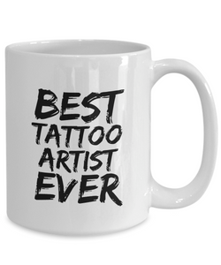 Tattoo Artist Mug Best Tatoo Ever Funny Gift for Coworkers Novelty Gag Coffee Tea Cup-Coffee Mug