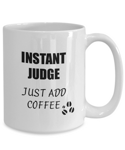 Judge Mug Instant Just Add Coffee Funny Gift Idea for Corworker Present Workplace Joke Office Tea Cup-Coffee Mug