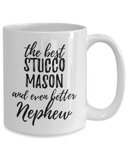 Load image into Gallery viewer, Stucco Mason Nephew Funny Gift Idea for Relative Coffee Mug The Best And Even Better Tea Cup-Coffee Mug