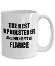 Load image into Gallery viewer, Upholsterer Fiance Mug Funny Gift Idea for Betrothed Gag Inspiring Joke The Best And Even Better Coffee Tea Cup-Coffee Mug