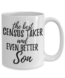 Census Taker Son Funny Gift Idea for Child Coffee Mug The Best And Even Better Tea Cup-Coffee Mug