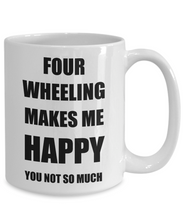 Load image into Gallery viewer, Four Wheeling Mug Lover Fan Funny Gift Idea Hobby Novelty Gag Coffee Tea Cup Makes Me Happy-Coffee Mug