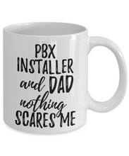 Load image into Gallery viewer, PBX Installer Dad Mug Funny Gift Idea for Father Gag Joke Nothing Scares Me Coffee Tea Cup-Coffee Mug