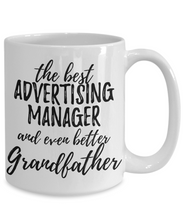 Load image into Gallery viewer, Advertising Manager Grandfather Funny Gift Idea for Grandpa Coffee Mug The Best And Even Better Tea Cup-Coffee Mug