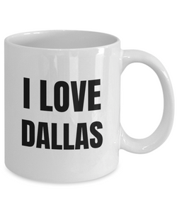 I Love Dallas Mug Funny Gift Idea Novelty Gag Coffee Tea Cup-Coffee Mug