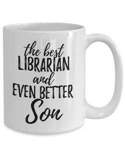 Librarian Son Funny Gift Idea for Child Coffee Mug The Best And Even Better Tea Cup-Coffee Mug