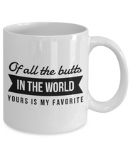 Load image into Gallery viewer, Back Of all the butts in the world yours is my favorite - Funny mug for him, husband, boyfriend-Coffee Mug