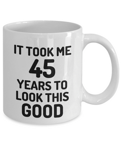 45th Birthday Mug 45 Year Old Anniversary Bday Funny Gift Idea for Novelty Gag Coffee Tea Cup-[style]