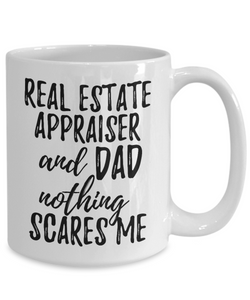 Real Estate Appraiser Dad Mug Funny Gift Idea for Father Gag Joke Nothing Scares Me Coffee Tea Cup-Coffee Mug