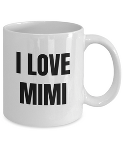 I Love Mimi Mug Funny Gift Idea Novelty Gag Coffee Tea Cup-Coffee Mug