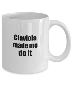 Funny Claviola Mug Made Me Do It Musician Gift Quote Gag Coffee Tea Cup-Coffee Mug