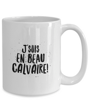 Load image into Gallery viewer, J&#39;suis en beau calvaire Mug Quebec Swear In French Expression Funny Gift Idea for Novelty Gag Coffee Tea Cup-Coffee Mug