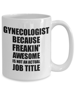 Gynecologist Mug Freaking Awesome Funny Gift Idea for Coworker Employee Office Gag Job Title Joke Coffee Tea Cup-Coffee Mug