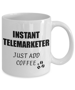 Telemarketer Mug Instant Just Add Coffee Funny Gift Idea for Corworker Present Workplace Joke Office Tea Cup-Coffee Mug