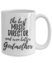 Load image into Gallery viewer, Music Director Godmother Funny Gift Idea for Godparent Coffee Mug The Best And Even Better Tea Cup-Coffee Mug