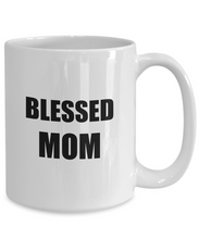 Load image into Gallery viewer, Blessed Mom Mug Funny Gift Idea for Novelty Gag Coffee Tea Cup-[style]