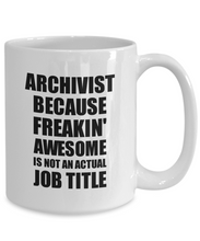 Load image into Gallery viewer, Archivist Mug Freaking Awesome Funny Gift Idea for Coworker Employee Office Gag Job Title Joke Coffee Tea Cup-Coffee Mug