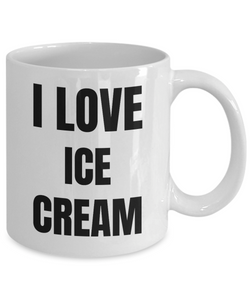I Love Ice Cream Mug Funny Gift Idea Novelty Gag Coffee Tea Cup-Coffee Mug