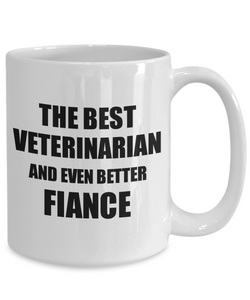 Veterinarian Fiance Mug Funny Gift Idea for Betrothed Gag Inspiring Joke The Best And Even Better Coffee Tea Cup-Coffee Mug