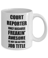 Load image into Gallery viewer, Court Reporter Mug Freaking Awesome Funny Gift Idea for Coworker Employee Office Gag Job Title Joke Coffee Tea Cup-Coffee Mug
