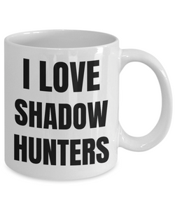 I Love Shadowhunters Mug Funny Gift Idea Novelty Gag Coffee Tea Cup-Coffee Mug