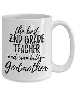 2nd Grade Teacher Godmother Funny Gift Idea for Godparent Coffee Mug The Best And Even Better Tea Cup-Coffee Mug