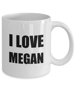 I Love Megan Mug Funny Gift Idea Novelty Gag Coffee Tea Cup-[style]