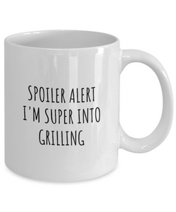 Funny Grilling Mug Spoiler Alert I'm Super Into Funny Gift Idea For Hobby Lover Quote Fan Gag Coffee Tea Cup-Coffee Mug
