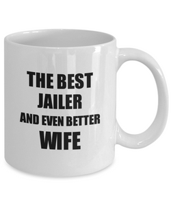 Jailer Wife Mug Funny Gift Idea for Spouse Gag Inspiring Joke The Best And Even Better Coffee Tea Cup-Coffee Mug