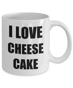 I Love Cheesecake Mug Funny Gift Idea Novelty Gag Coffee Tea Cup-[style]