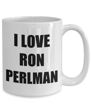 Load image into Gallery viewer, I Love Ron Perlman Mug Funny Gift Idea Novelty Gag Coffee Tea Cup-[style]