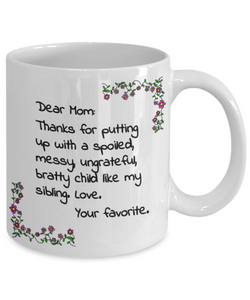 Funny Mom Gifts - Thanks for putting up with a spoiled child... Love - Birthday Gifts for Mom from Daughter or Son - Gift Coffee Mug Tea Cup White-Coffee Mug