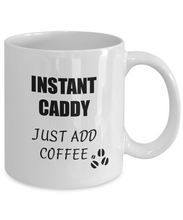 Load image into Gallery viewer, Caddy Mug Instant Just Add Coffee Funny Gift Idea for Corworker Present Workplace Joke Office Tea Cup-Coffee Mug